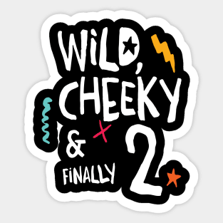 Wild, cheeky & finally 2, child birthday, second birthday shirt Sticker